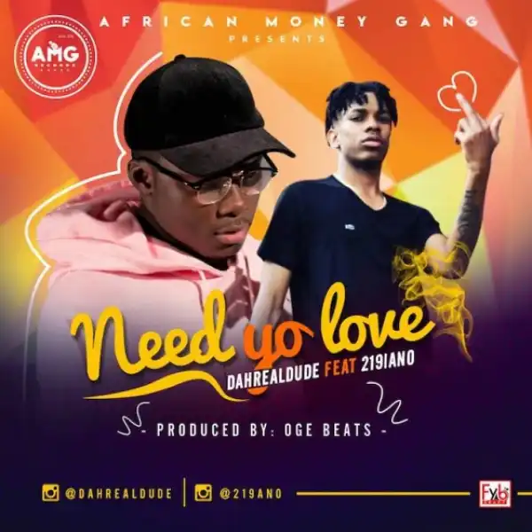 Dah Real Dude - Need Yo Love ft. 219 Ano